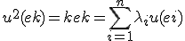 u^{2}(ek) = kek = \sum_{i=1}^n \lambda_{i}u(ei)